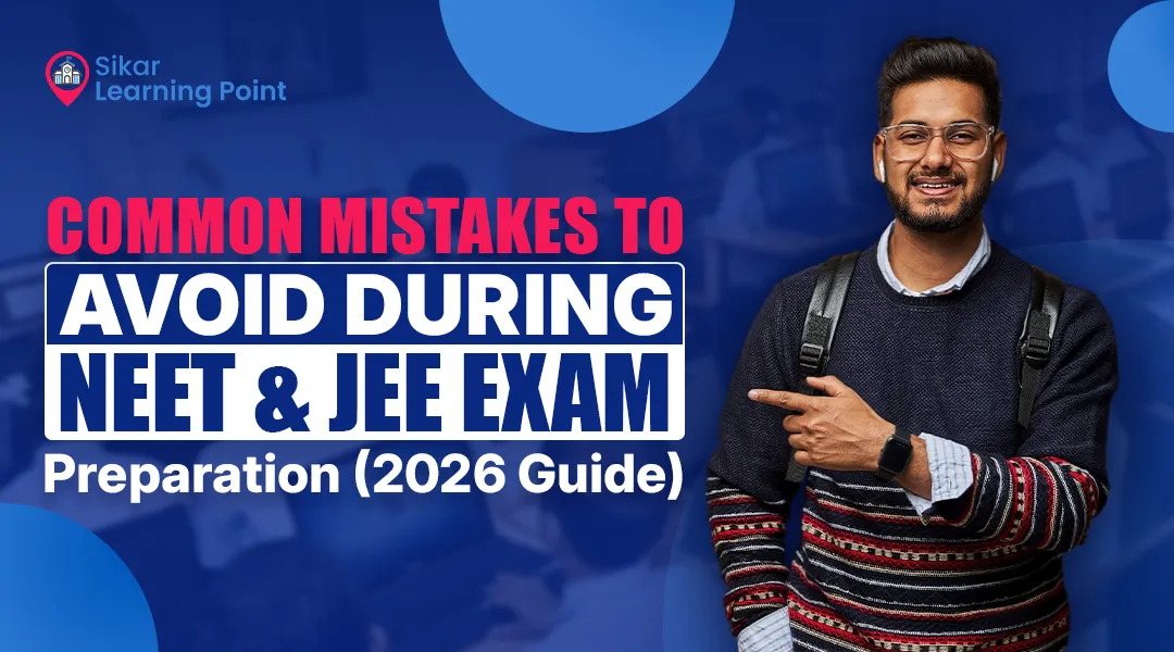 Common Mistakes to Avoid During NEET & JEE Exam Preparation (2026 Guide)