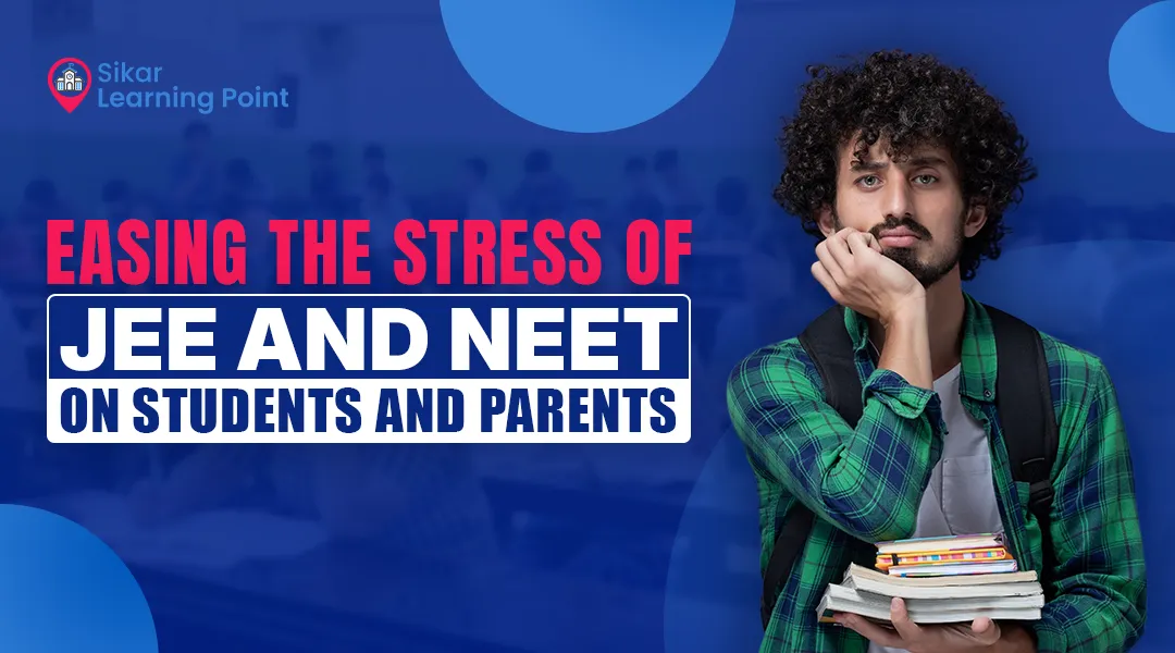 Easing the stress of JEE and NEET on students and parents.