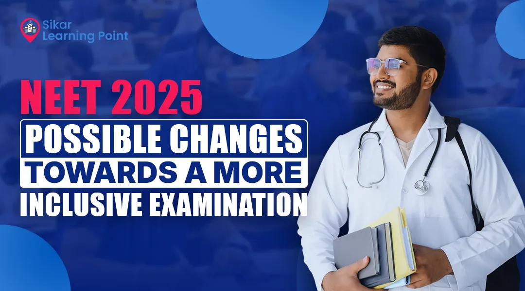 NEET 2025: Possible changes towards a more inclusive examination