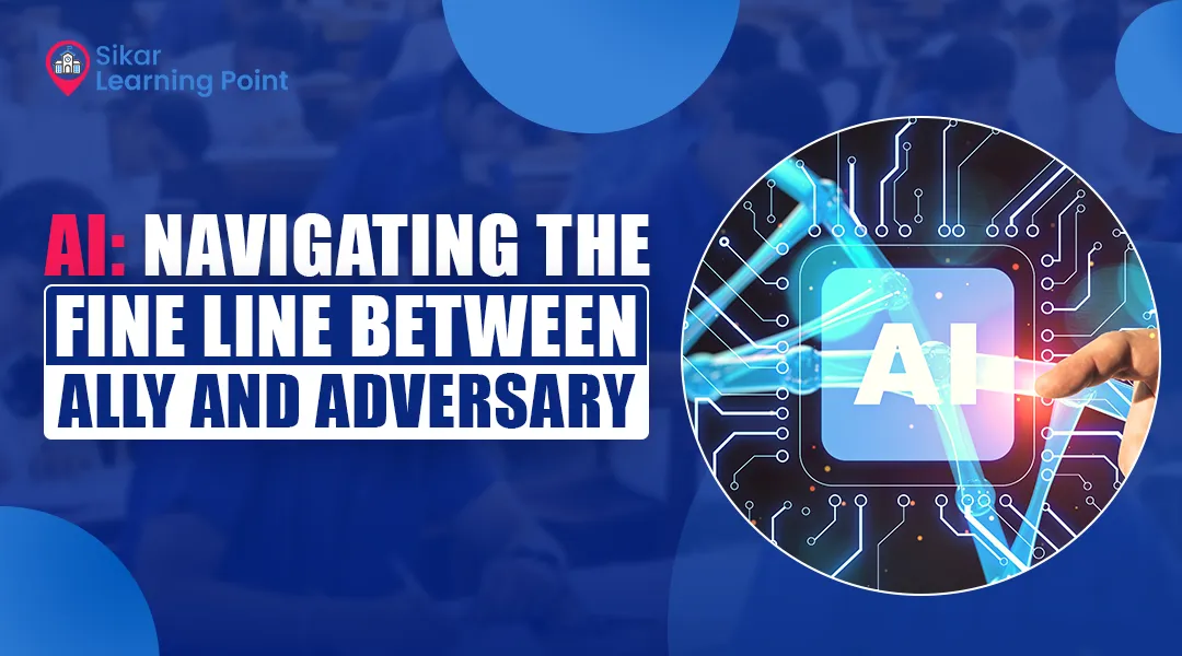 AI: Navigating the fine line between Ally and Adversary