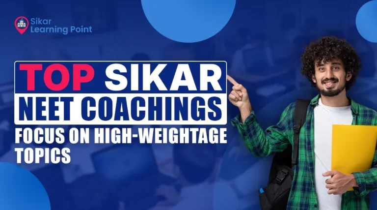 Top Sikar NEET Coachings- Focus on High-weightage Topics [2025]