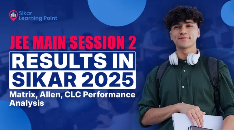 JEE Main Session 2 Results in Sikar 2025: Matrix, Allen, CLC Performance Analysis