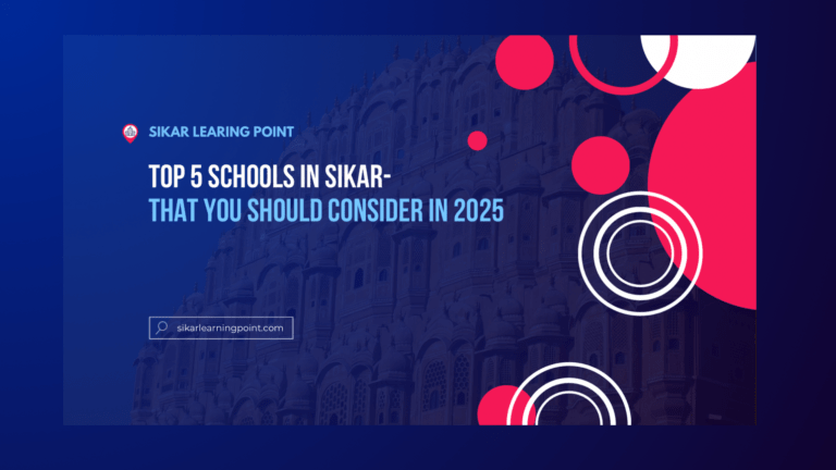 Top 5 Schools in Sikar- That You Should Consider In 2025