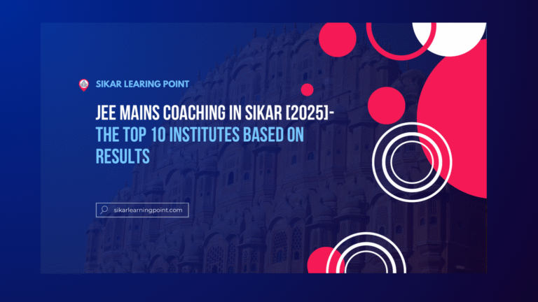 JEE Mains Coaching in Sikar [2025]- The Top 10 Institutes Based On Results