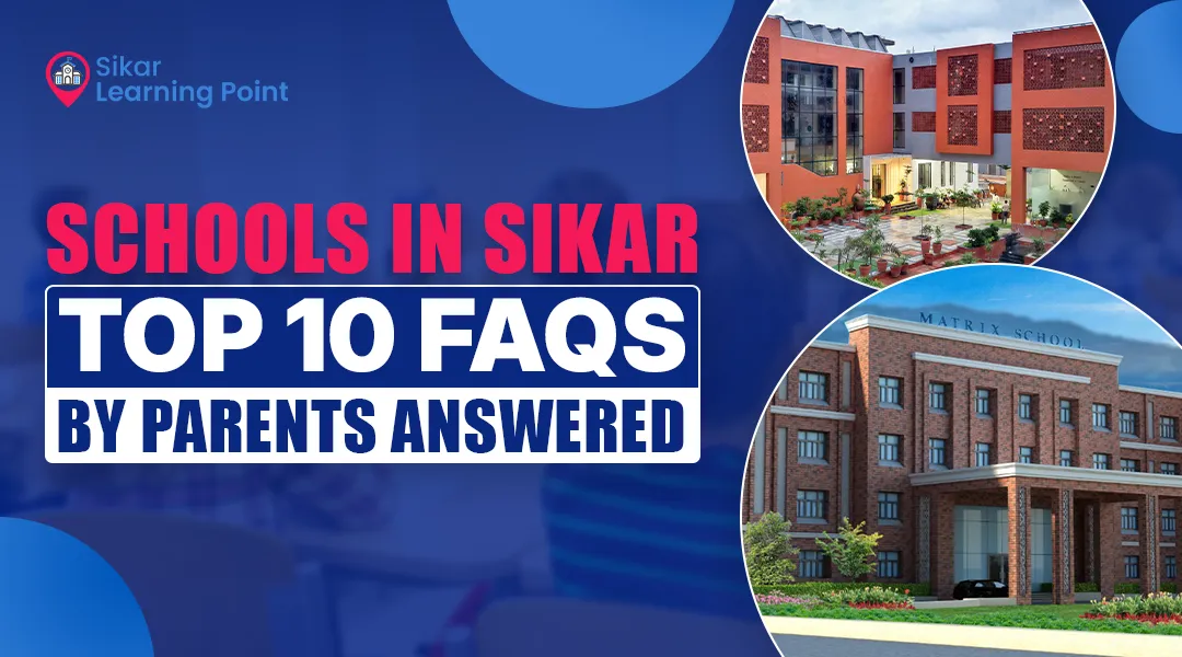Schools in Sikar: Top 10 FAQs By Parents Answered