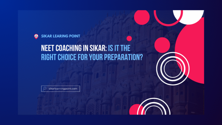 NEET Coaching in Sikar: Is It the Right Choice for Your Preparation?