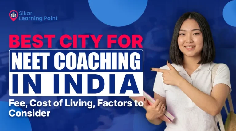 Best City for NEET Coaching in India: Check Fee, City Info, and Factors to Choosing Best Coaching City