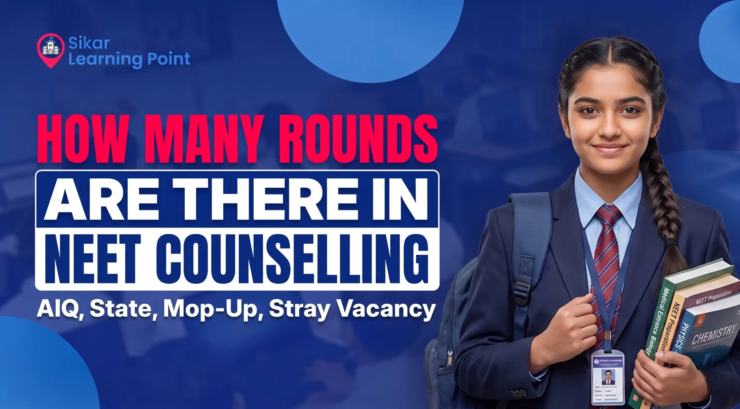 How Many Rounds Are There in NEET Counselling?: Check AIQ, State, Mop-Up & Stray Vacancy